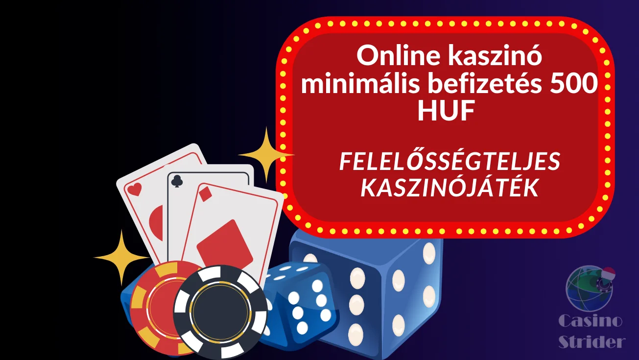Felelősségteljes kaszinójáték minimum 500Ft befizetéssel