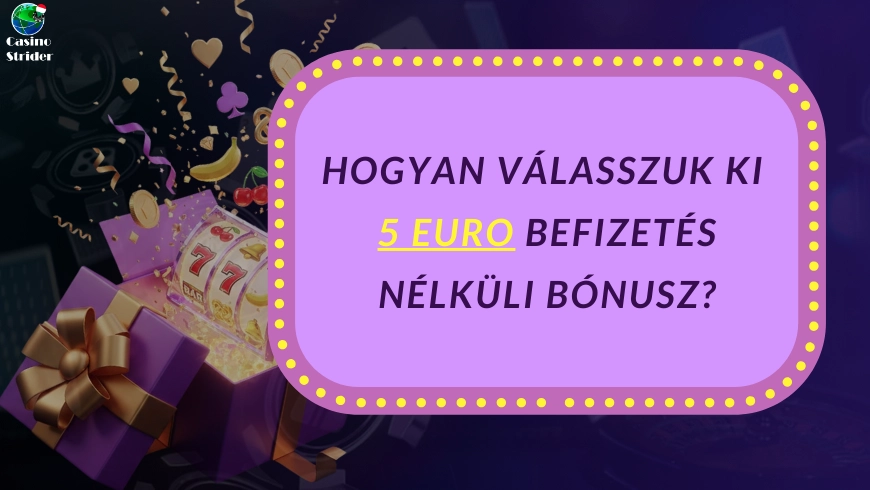 Hogyan válasszuk ki 5 euro befizetés nélküli bónusz